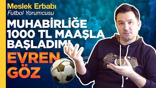 Futbol Yorumcuları Ne Kadar Kazanıyor ⚽️🥅 Evren Göz ile Spor Medyasında Çalışmak [upl. by Sisely]