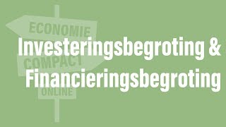 Investeringsbegroting amp Financieringsbegroting Economie Compact Online [upl. by Niemad]