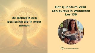 Les 138 Een Cursus in Wonderen en het Quantumveld [upl. by Stafani]