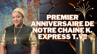 PREMIER ANNIVERSAIRE DE NOTRE CHAINE K EXPRESS T V [upl. by Dara]