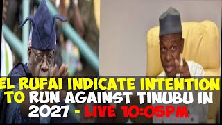 EL RUFAI INDICATE INTENTION TO RUN AGAINST TINUBU IN 2027  LIVE 1005PM [upl. by Yekciv940]