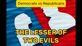 Democrats vs Republicans 2024  The Lesser of Two Evils [upl. by Yonah]