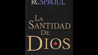 La Santidad de Dios  RC Sproul [upl. by Jarnagin]