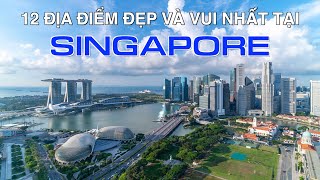 DU LỊCH SINGAPORE đến 12 Địa Điểm Đẹp và Vui Nhất tại Singapore Top 12 Places to visit in Singapore [upl. by Gnilsia]