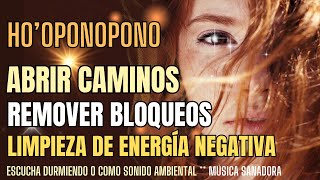 HOOPONOPONO para dormir LIMPIEZA de ENERGÍAS negativasABRIR CAMINOSGracias [upl. by Zetnod407]