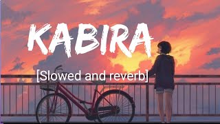 Kabira Slowed and reverb Lyrical Lyrics songTextaudio [upl. by Miru]