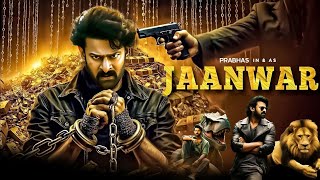 Jaanwar New Released Full Hindi Dubbed Movie  Prabhas New South Action Movies 2024  New Movies [upl. by Arlee]