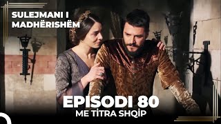 Sulejmani i Madherishem  Episodi 80 Me Titra Shqip [upl. by Theall]