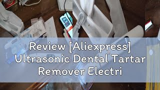 Review Aliexpress Ultrasonic Dental Tartar Remover Electric Ultra Sonic Dental Calculus Remover P [upl. by Duston]