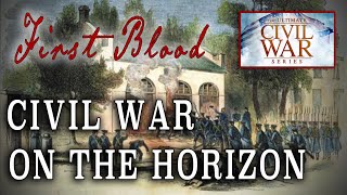 quotFirst Blood Civil War on the Horizonquot  Part 2  American Civil War Anniversary Series [upl. by Holtorf9]