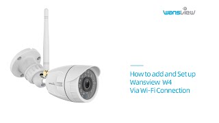 Wansview Outdoor Camera W4How to Add and Setup Camera via WiFi Connection [upl. by Norod]