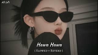 Hawa Hawa Slowed  Reverd ASlofi150 [upl. by Gagnon]