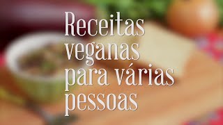 Receitas veganas para fazer para várias pessoas [upl. by Akelahs]