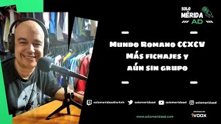 Mundo Romano CCXCV Más fichajes y aún sin grupo [upl. by Odarbil]