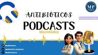 ANTIBIÓTICOS MACRÓLIDOS  Podcast [upl. by Yetak]