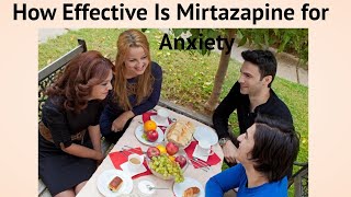 How Effective Is Mirtazapine for Anxiety [upl. by Lemert]