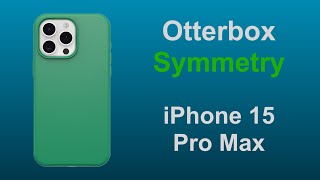 Otterbox Symmetry iPhone 15 Pro Max [upl. by Bryan]