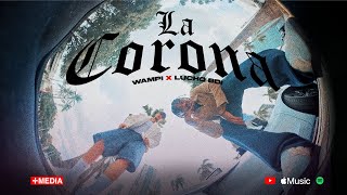 Lucho dBi x Wampi  La Corona Video Oficial [upl. by Worrad]