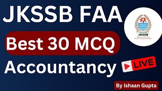 Accountancy  BEST 30 MCQ  JKSSB FAA Preparation  By Ishaan Gupta [upl. by Aicemed]