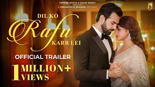 Dil Ko Rafu Karr Lei Official Trailer Dreamiyata Dramaa Ayesha Khan Karan G Sargun Mehta Ravie [upl. by Meriel]