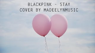 BLACKPINK 블랙핑크  STAY English Cover [upl. by Annaul]