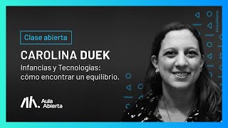 Clase Abierta quotInfancias y Tecnologías cómo encontrar un equilibrioquot con Carolina Duek [upl. by Tess]