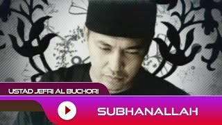 Ustad Jefri Al Buchori  Subhanallah  Official Video [upl. by Veator]