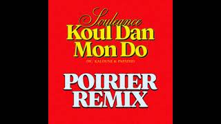 Souleance  Koul Dan Mon Do Poirier Remix [upl. by Martinsen144]