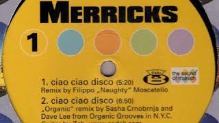 Merricks  Ciao ciao disco Filippo quotNaughtyquot Moscatello remix [upl. by Ajim]