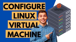 Configure a Linux Virtual Machine VM  Basic Setup StepByStep [upl. by Wolfson]