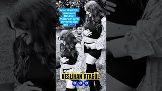 Neslihan Atagül‘den ￼Karnı Burnunda Pozlar 🧿🧿🧿 [upl. by Leslee]