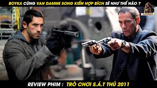 BOYKA CÙNG VAN DAMME SONG KIẾM HỢP BÍCH XỬ ĐẸP ÔNG TRÙM HÀNG TRẮNG  Lan Già Review [upl. by Allesor]