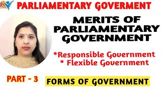 MERITS OF PARLIAMENTARY GOVERNMENT  PART2 [upl. by Salangia]