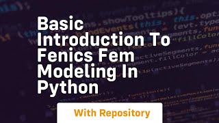 Basic introduction to fenics fem modeling in python [upl. by Chenee]