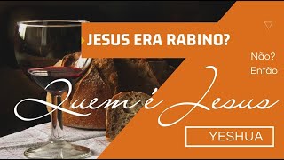 Quem é Jesus  YESHUA  Ele era um Rabino Quem é YESHUA segundo a Bíblia e as profecias [upl. by Aicineohp]