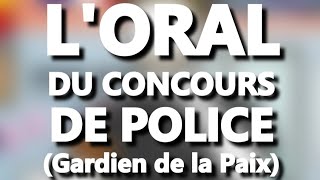 Oral du concours de gardien de la paix  présentation et conseils [upl. by Llennej369]