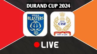 Kerala Blasters FC vs CISF Protectors FT Live Streaming 🛑🛑🛑  Durand Cup 2024 Live durandcuplive [upl. by Htessil]