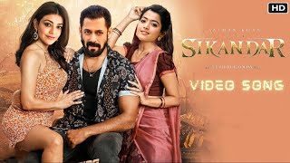 Sikandar Song  Salman Khan  Kajal Aggarwal  Rashmika Mandanna  Sikandar Update  Sikandar Songs [upl. by Ylellan]