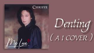 CHRISYE  DENTING  AI COVER [upl. by Joli566]