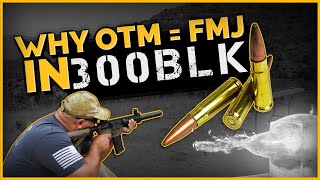 Why OTM  FMJ In 300BLK Magtech 115gr OTM Gel Test [upl. by Aloel]