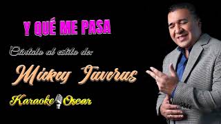 Y Que Me Pasa  Mickey Taveras Desvocalizado Karaoke [upl. by Gierk97]