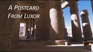 A Postcard from Luxor [upl. by Corrianne]