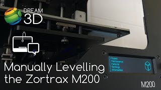 Manually Levelling the Platform on the Zortrax M200  Tutorial  Dream 3D [upl. by Norbie80]