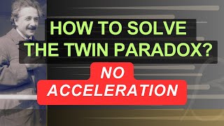 Twin Paradox AccelerationFree Solution [upl. by Aztiray749]