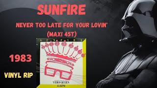 Sunfire  Never Too Late For Your Lovin 1983 Maxi 45T [upl. by Trinity]