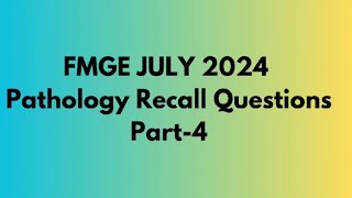 FMGE JULY 2024 Pathology Recall Questions Part4 [upl. by Odirfliw]