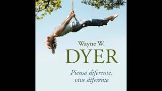 Piensa diferente vive diferente  Wayne W Dyer AUDIOLIBRO [upl. by Arun]