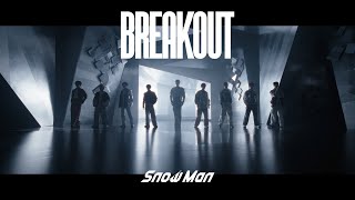 Snow Man「BREAKOUT」Music Video [upl. by Rehtaeh282]