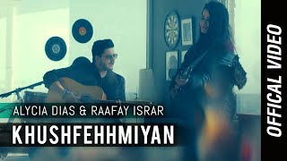 Khushfehhmiyan  Raafay Israr  Alycia Dias  Official Music video [upl. by Rois]