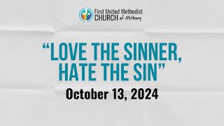 quotLove the Sinner Hate the Sinquot Full Service  October 13 2024 [upl. by Lundquist]